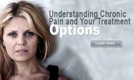 Chronic Pain Understanding Chronic Pain and Your Treatment Options